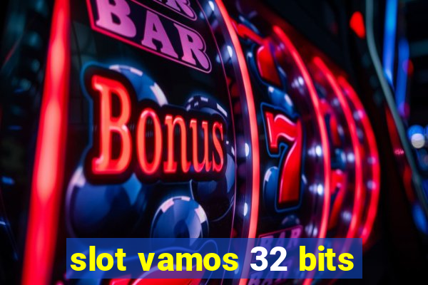 slot vamos 32 bits